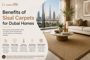 Read more about the article Benefits of Sisal Carpets for Dubai Homes
